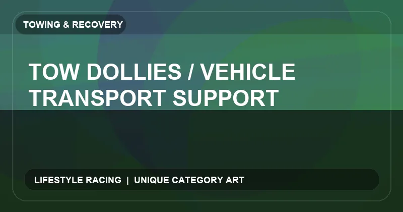 Tow Dollies / Vehicle Transport Support